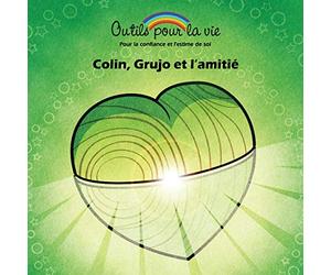 Colin, Grujo et l'amitié: La connaissance de soi / aimer et apprécier