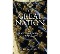 Colin Jones The Great Nation: France from Louis XV to Napoleon (Poche)