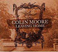 Colin Moore - Leaving Home [Import]