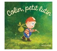 Antoon Krings – Les Drôles de Petites Bêtes : Colin, petit lutin – Cartonné – Gallimard jeunesse