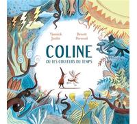 Coline ou les couleurs du temps - Benoît Perroud - Marmaille Et Compagnie - cartonné - Album jeunesse dès 6 ans