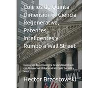 Colírios de Quinta Dimensión®: Ciencia Regenerativa, Patentes Inteligentes y Rumbo a Wall Street: Innovación Biotecnológica Ocular desde Brasil con Proyección Global en el Mercado Bursátil y Médico