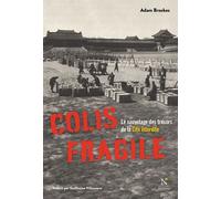 Colis Fragile - Le Sauvetage Des Trésors De La Cité Interdite