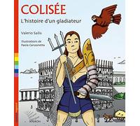 Colisée. L'histoire d'un gladiateur