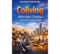 COLIVING: Réinventer l'habitat, investir autrement