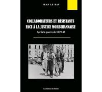 Collaborateurs et résistants face à la justice morbihannaise après la guerre de 1939-45