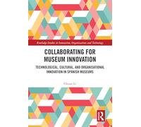 Collaborating for Museum Innovation: Technological, Cultural, and Organisational Innovation in Spanish Museums