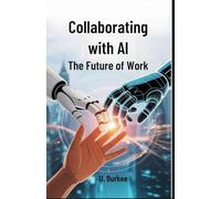 Collaborating with AI: The Future of Work