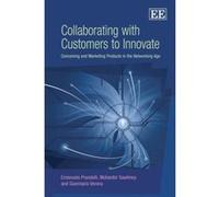Collaborating with Customers to Innovate: Conceiving and Marketing Products in the Networking Age - [Livre en VO] Emanuela Prandelli, Mohanbir Sawhney, Gianmario Verona (Auteur)