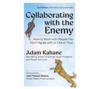 Collaborating with the Enemy, Second Edition How to Work with People You Don’t Agree with or Like or Trust - Adam Kahane - Berrett-Koehler Publishers - ebook (ePub) - Livre