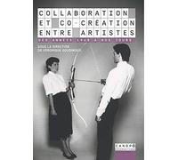 Collaboration et co-création entre artistes : Des années 1960 à nos jours