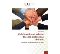 Collaboration et salariat dans les professions libérales L'exemple des professionnels du droit - Bruno Laffont - Universitaires Europeennes - broché - Etude