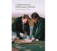 Collaboration In Performance Practice: Premises, Workings And Failures (Hardcover) Noyale Colin, Stefanie Sachsenmaier (Auteur)