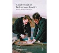 Collaboration In Performance Practice: Premises, Workings And Failures (Hardcover) Noyale Colin, Stefanie Sachsenmaier (Auteur)
