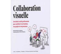 Collaboration visuelle Une boîte à outils performante pour améliorer vos réunions, vos projets et vos processus - Ole Qvist-Sorensen - Pearson France - broché - Etude