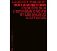 Collaborations - Enquête sur l'extrême droite et les milieux d'affaires Laurent Mauduit (Auteur)