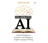 Collaborative Ai: Artificial Intelligence, Expertise and Pedagogy in English Language Teaching