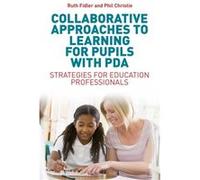 Collaborative Approaches to Learning for Pupils with PDA by Phil Christie Inconnu (Auteur)