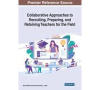 Collaborative Approaches To Recruiting, Preparing, And Retaining Teachers For The Field