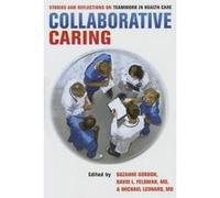 Collaborative Caring - [Version Originale] Suzanne Gordon, David Lewis Feldman, Michael Leonard, (Auteur)