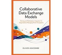 Collaborative Data Exchange Models: Sharing and Marketplace Integration for Organizations Managing Partner Ecosystems