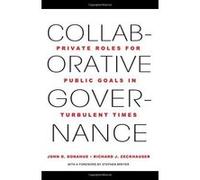 Collaborative Governance: Private Roles for Public Goals in Turbulent Times - [Version Originale] Inconnu (Auteur)