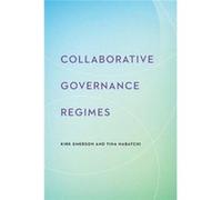 Collaborative Governance Regimes (Public Management And Change Series) (Paperback) Kirk Professor Of Practice In Collaborative Governance Emerson, Nabatchi University Of Arizona , Tina Syracuse Univer