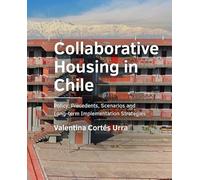 Collaborative Housing in Chile: Policy, Precedents, Scenarios, and Long-term Implementation Strategies