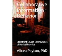 Collaborative Information Behavior: Storefront Church Communities of Musical Practice
