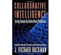 Collaborative Intelligence: Using Teams To Solve Hard Problems (Bk Business)