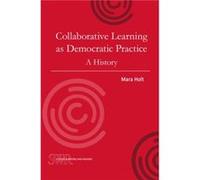 Collaborative Learning as Democratic Practice by Mara Holt Mara Holt (Auteur)