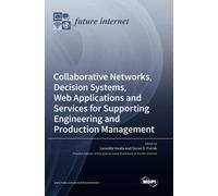 Collaborative Networks, Decision Systems, Web Applications And Services For Supporting Engineering And Production Management