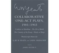 Collaborative OneAct Plays 19011903 Cathleen ni Houlihan The Pot of Broth The Country of the Young Heads or Harps by Lady Gregory Gregory, Yeats (Auteur)