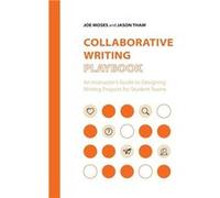 Collaborative Writing Playbook An Instructors Guide to Designing Writing Projects for Student Teams - Joe Moses - Parlor Press - Livre en Anglais Joe MosesJoe Moses (Auteur)