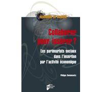 Collaborer Pour Insérer ? - Les Partenariats Sociaux Dans L'insertion Par L'activité Économique