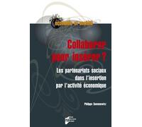 Collaborer Pour Insérer ? - Les Partenariats Sociaux Dans L'insertion Par L'activité Économique