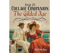 Collage Companion Book 23: The Gilded Age