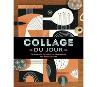 Collage du Jour: Techniques, Tutorials & Inspiration for Paper Lovers