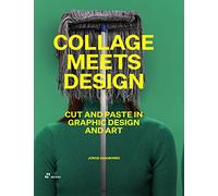 Collage Meets Design Cut and Paste in Graphic Design and Art