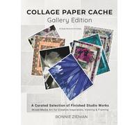 COLLAGE PAPER CACHE - Gallery Edition: A Curated Selection of Finished Studio Works - Mixed-Media Art for Creative Inspiration, Viewing & Framing