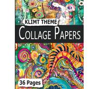 Collage Papers: 36 Pages of Vibrant Klimt Theme Designs for Art Journaling, Mixed Media, and Creative Craft Projects