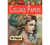 Collage Papers: Mixed Media Under The Sea 38 Pages For Art Journaling, Altered Books and Abstract Collage Paper Crafts