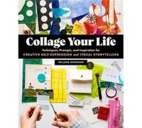 Melanie Mowinski – Collage Your Life – Techniques & exercices pour l'expression visuelle