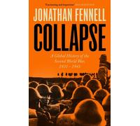 Collapse A Global History of the Second World War, 1931-1941 - Jonathan_Fennell - Penguin - ebook (ePub) - Livre
