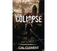 Collapse: A Post-Apocalyptic Survival Thriller