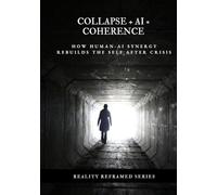 Collapse + AI = Coherence: How Human-AI Synergy Rebuilds the Self After Crisis