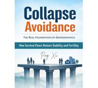 Collapse Avoidance: The Real Foundation of Demographics: How Survival Floors Restore Stability, Trust, and Fertility