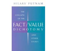 Collapse Of The Fact/Value Dichotomy And Other Essays