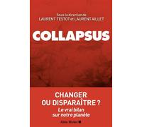 Collapsus Changer ou disparaître ? Le vrai bilan sur notre planète - Laurent Testot - Albin Michel - broché - Essai
