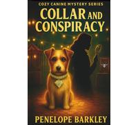 Collar and Conspiracy: A Cozy Canine Small-Town Whodunit with Diamond Collar Mystery, Dog Show Drama and Determined Detectives